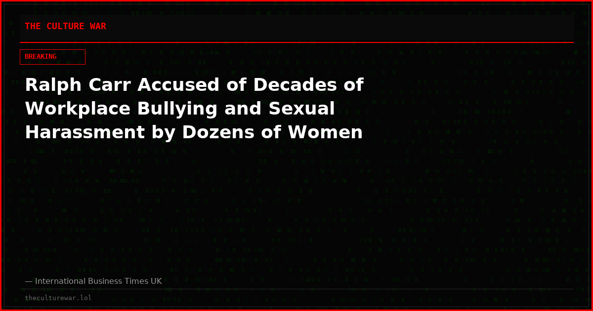 Ralph Carr Accused of Decades of Workplace Bullying and Sexual Harassment by Dozens of Women