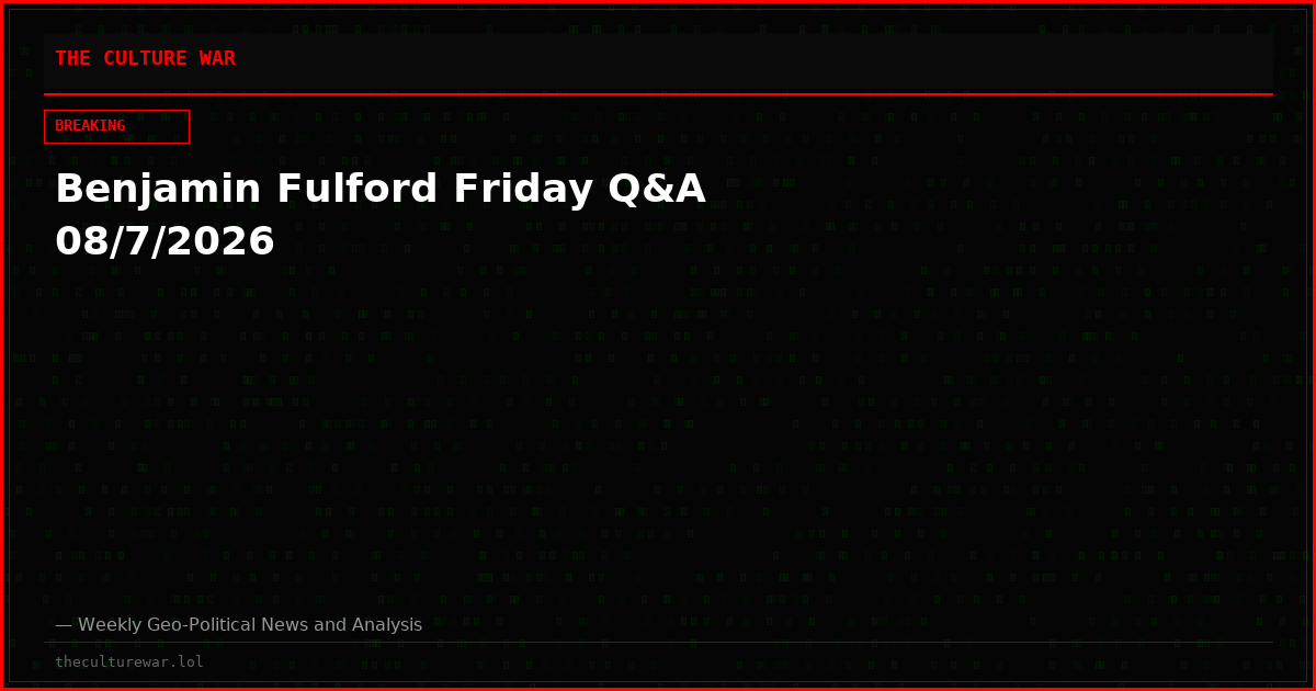Benjamin Fulford Friday Q&A 08/7/2026