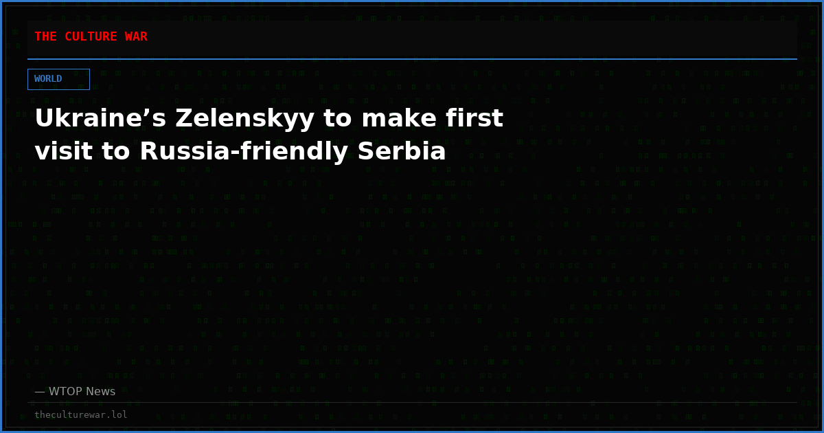 Ukraine’s Zelenskyy to make first visit to Russia-friendly Serbia