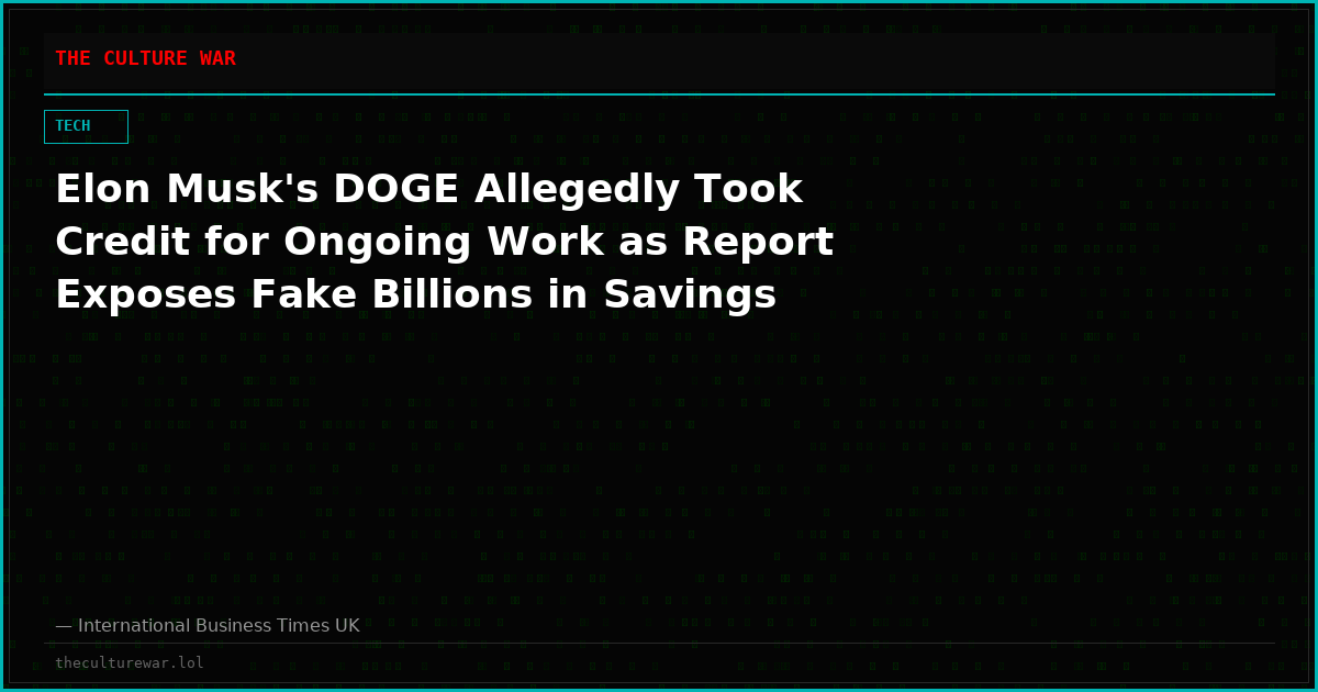 Elon Musk's DOGE Allegedly Took Credit for Ongoing Work as Report Exposes Fake Billions in Savings