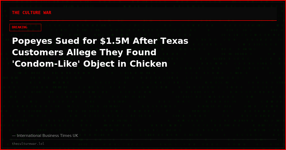 Popeyes Sued for $1.5M After Texas Customers Allege They Found 'Condom-Like' Object in Chicken