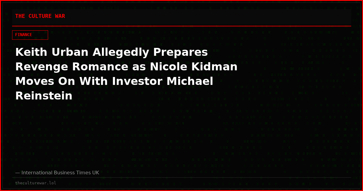 Keith Urban Allegedly Prepares Revenge Romance as Nicole Kidman Moves On With Investor Michael Reinstein