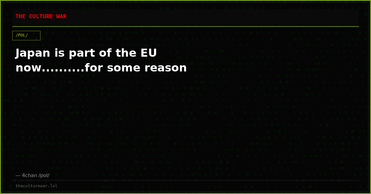Japan is part of the EU now..........for some reason