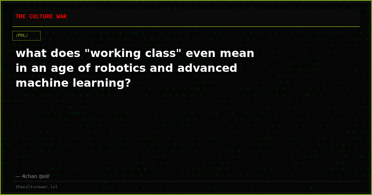 what does "working class" even mean in an age of robotics and advanced machine learning?