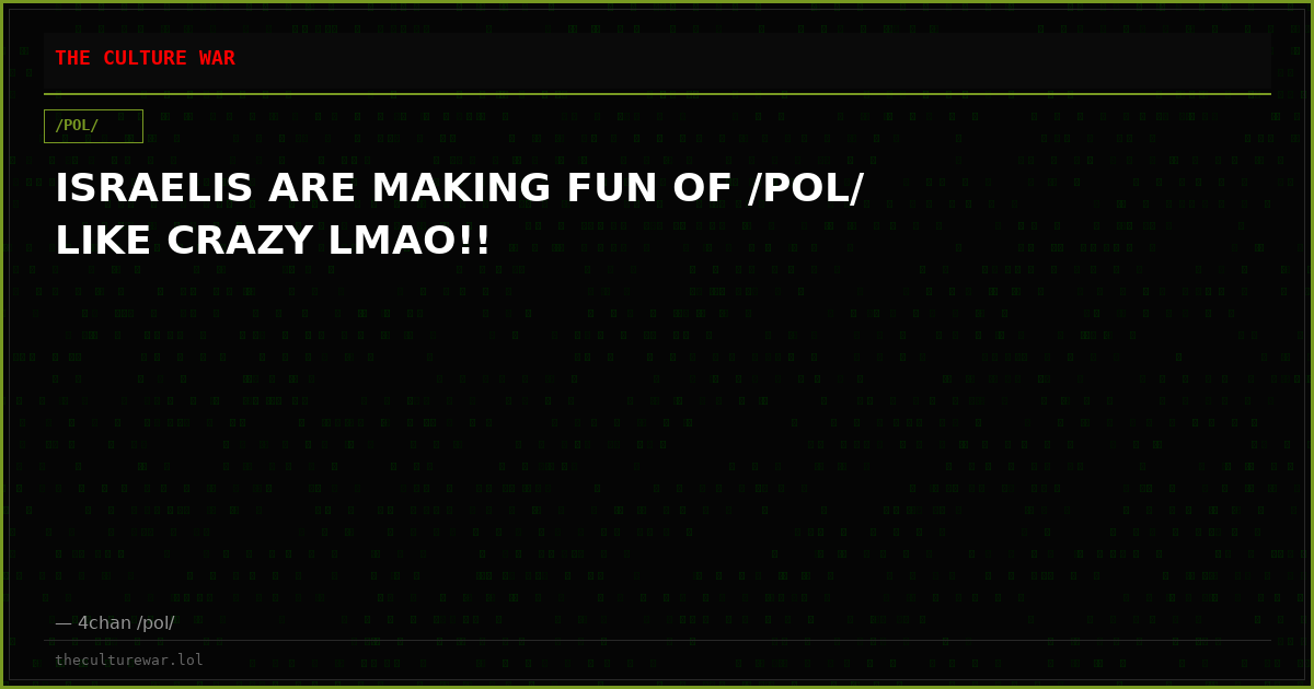 ISRAELIS ARE MAKING FUN OF /POL/ LIKE CRAZY LMAO!!