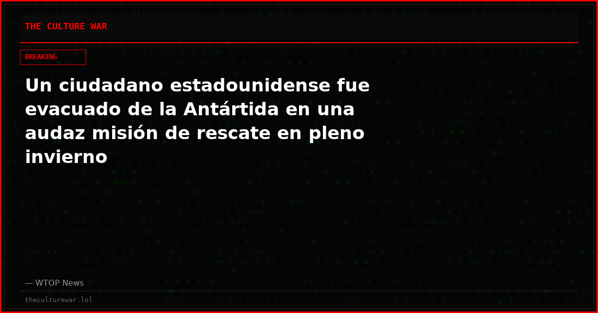 Un ciudadano estadounidense fue evacuado de la Antártida en una audaz misión de rescate en pleno invierno