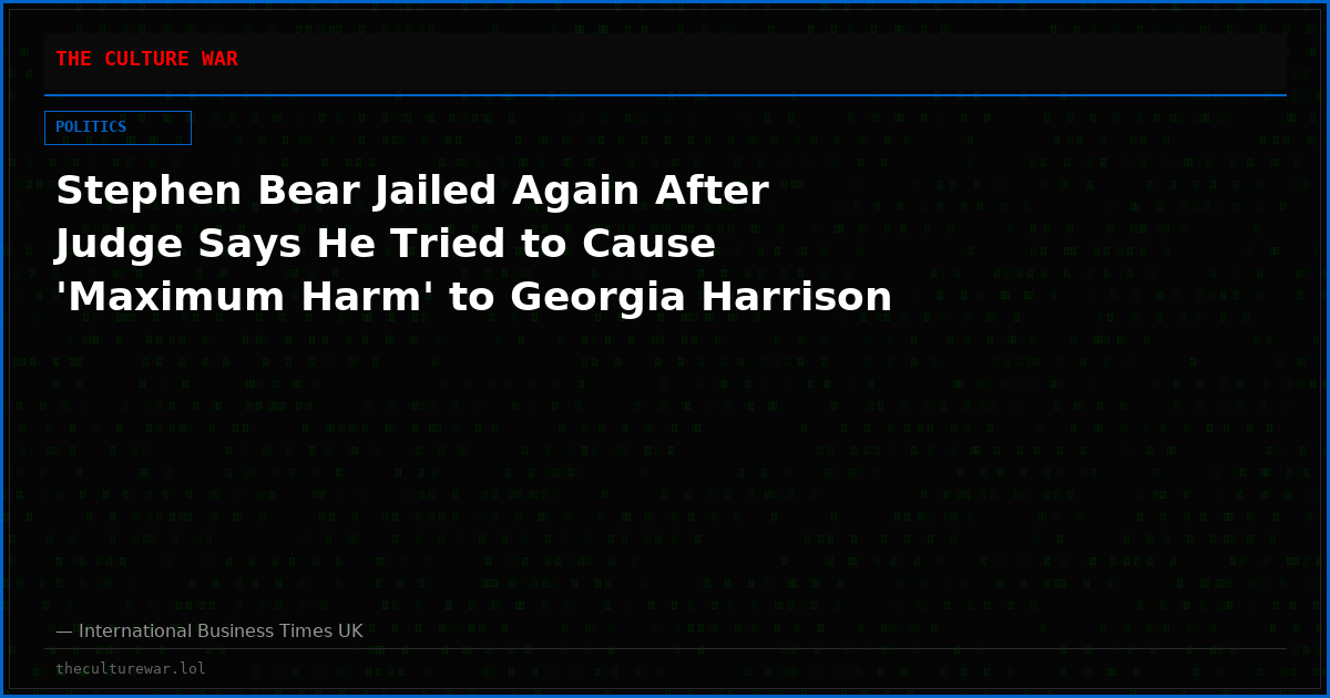 Stephen Bear Jailed Again After Judge Says He Tried to Cause 'Maximum Harm' to Georgia Harrison
