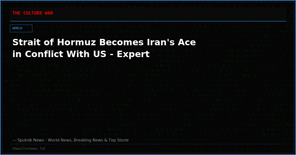 Strait of Hormuz Becomes Iran's Ace in Conflict With US - Expert