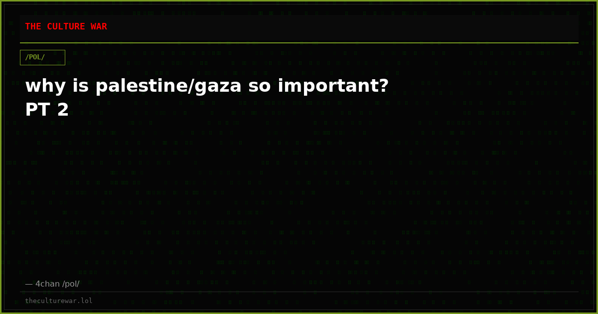 why is palestine/gaza so important? PT 2