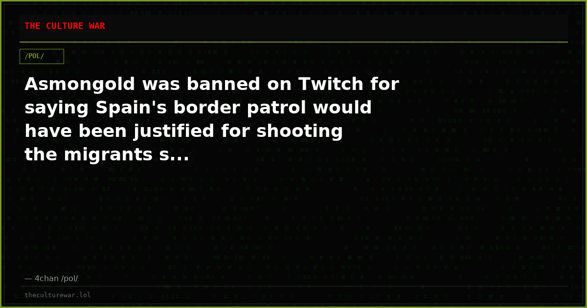 Asmongold was banned on Twitch for saying Spain's border patrol would have been justified for shooting the migrants s...