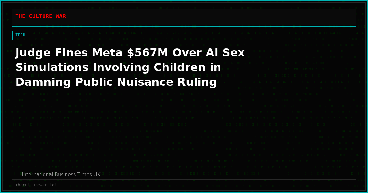 Judge Fines Meta $567M Over AI Sex Simulations Involving Children in Damning Public Nuisance Ruling