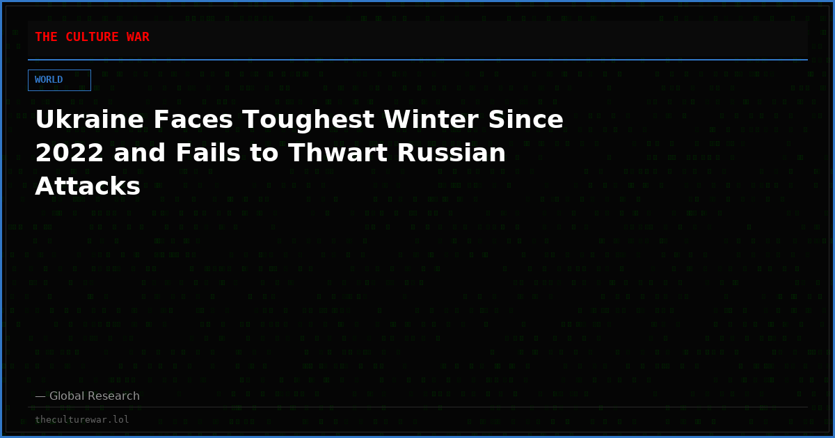 Ukraine Faces Toughest Winter Since 2022 and Fails to Thwart Russian Attacks