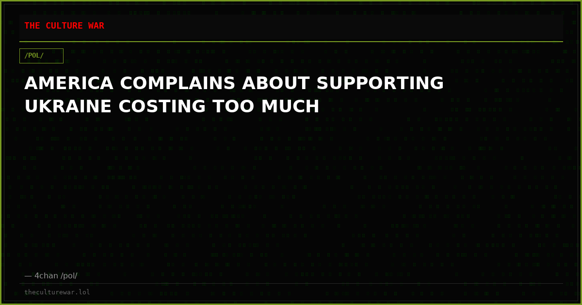 AMERICA COMPLAINS ABOUT SUPPORTING UKRAINE COSTING TOO MUCH