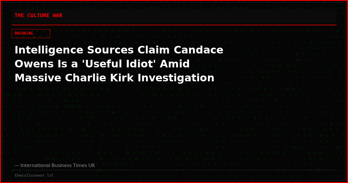 Intelligence Sources Claim Candace Owens Is a 'Useful Idiot' Amid Massive Charlie Kirk Investigation