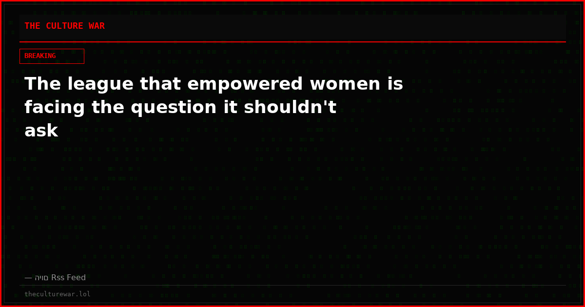 The league that empowered women is facing the question it shouldn't ask