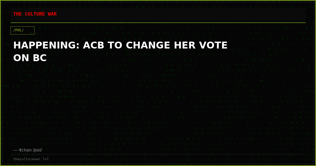 HAPPENING: ACB TO CHANGE HER VOTE ON BC