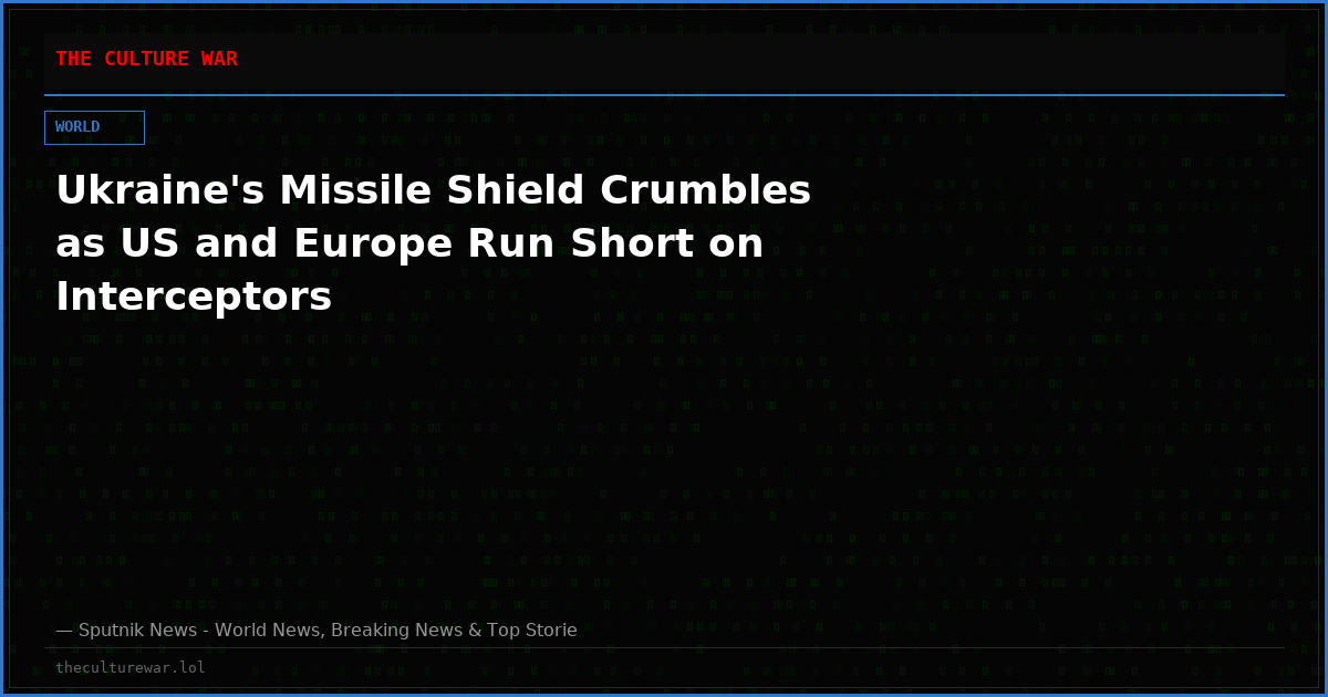 Ukraine's Missile Shield Crumbles as US and Europe Run Short on Interceptors