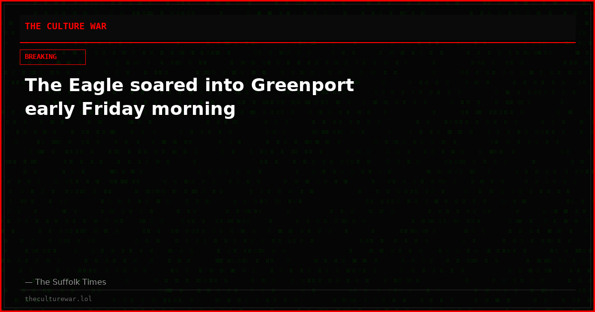 The Eagle soared into Greenport early Friday morning