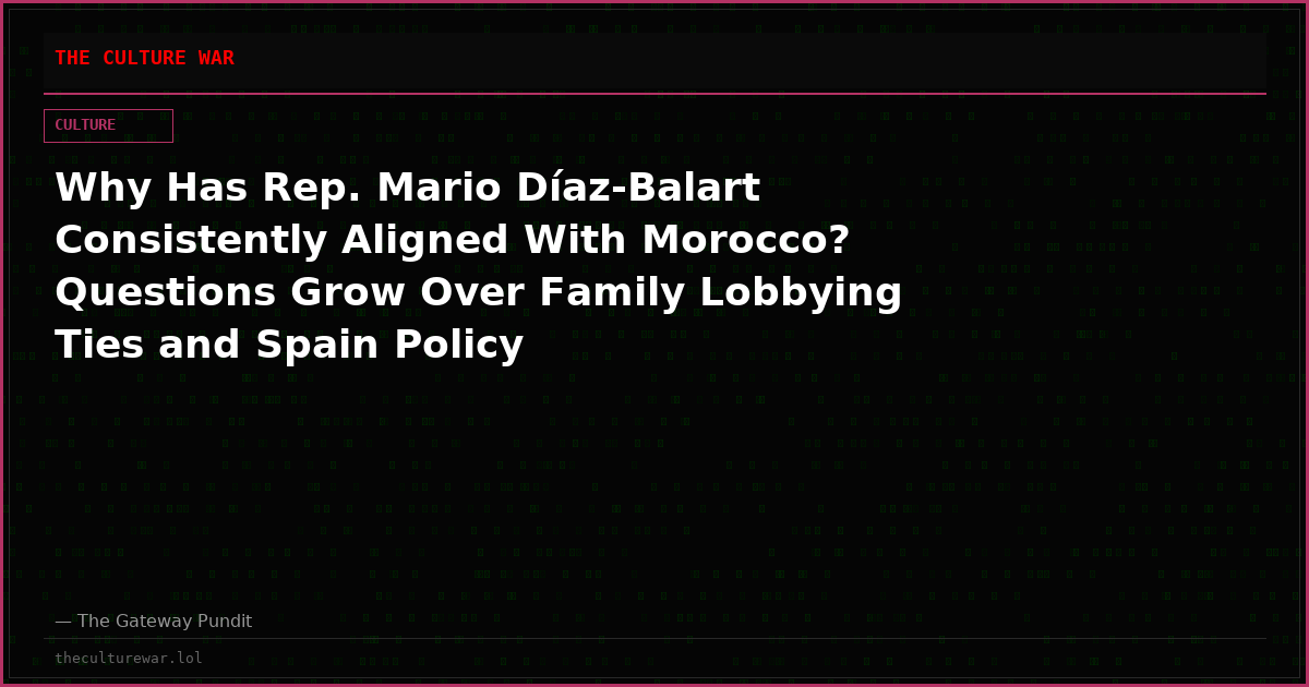 Why Has Rep. Mario Díaz-Balart Consistently Aligned With Morocco? Questions Grow Over Family Lobbying Ties and Spain Policy