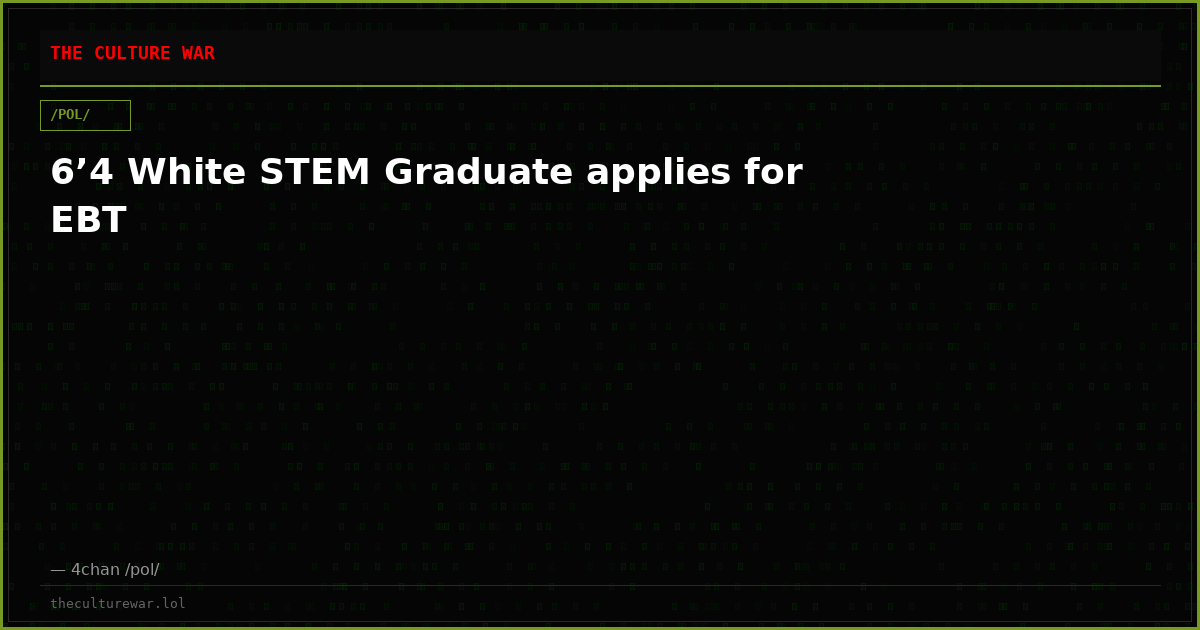 6’4 White STEM Graduate applies for EBT
