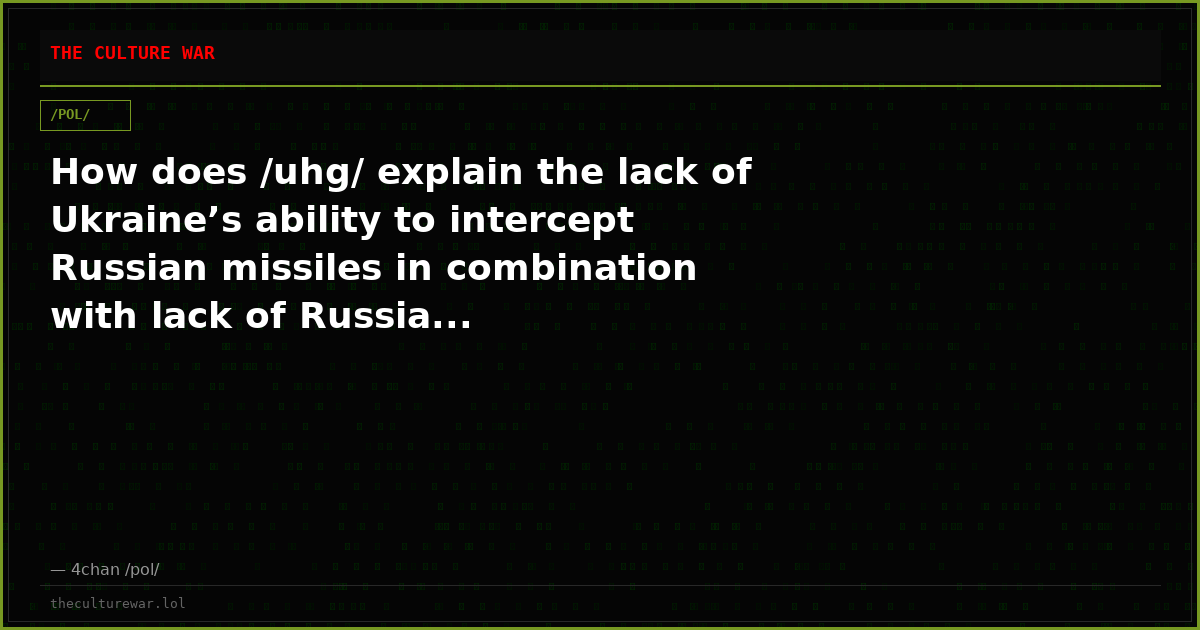 How does /uhg/ explain the lack of Ukraine’s ability to intercept Russian missiles in combination with lack of Russia...