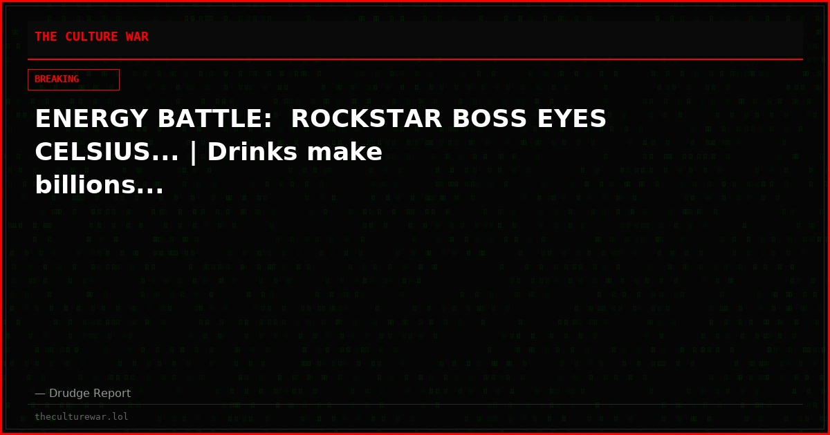 ENERGY BATTLE:  ROCKSTAR BOSS EYES CELSIUS... | Drinks make billions...