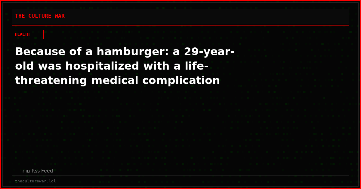 Because of a hamburger: a 29-year-old was hospitalized with a life-threatening medical complication