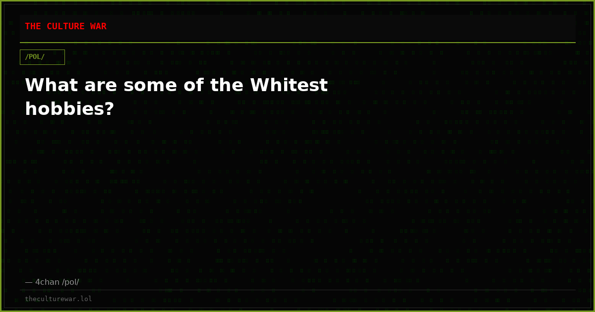 What are some of the Whitest hobbies?