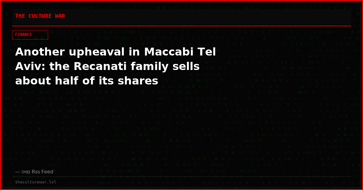 Another upheaval in Maccabi Tel Aviv: the Recanati family sells about half of its shares