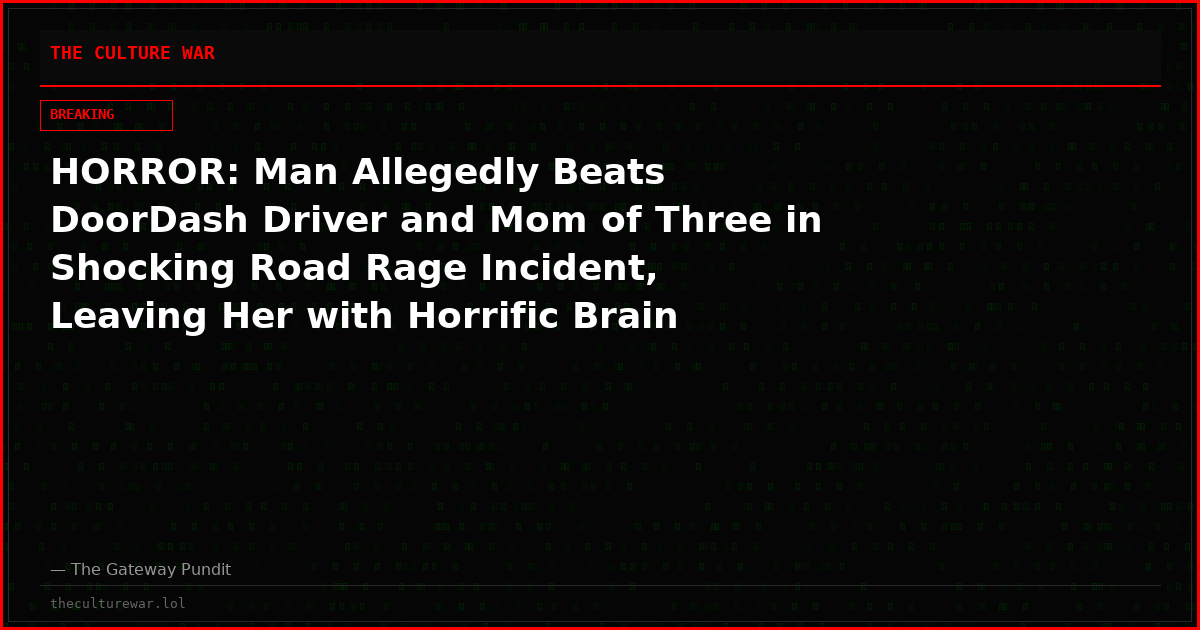 HORROR: Man Allegedly Beats DoorDash Driver and Mom of Three in Shocking Road Rage Incident, Leaving Her with Horrific Brain Injuries