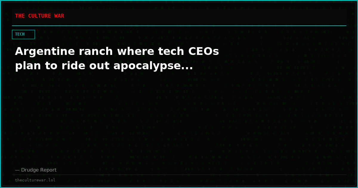 Argentine ranch where tech CEOs plan to ride out apocalypse...