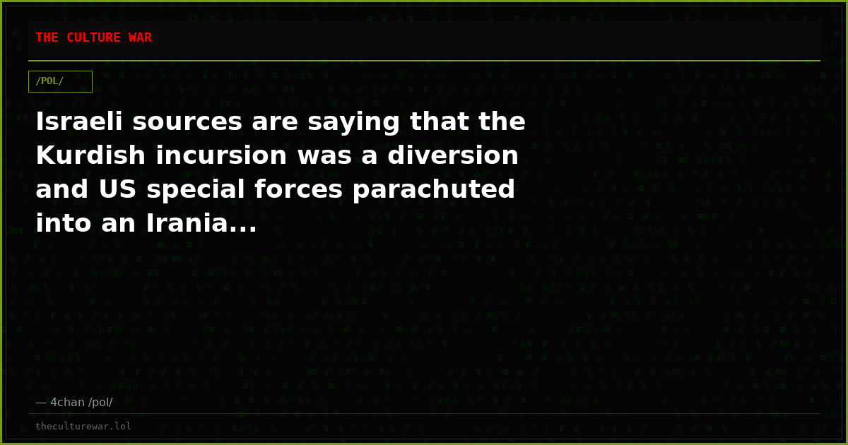 Israeli sources are saying that the Kurdish incursion was a diversion and US special forces parachuted into an Irania...