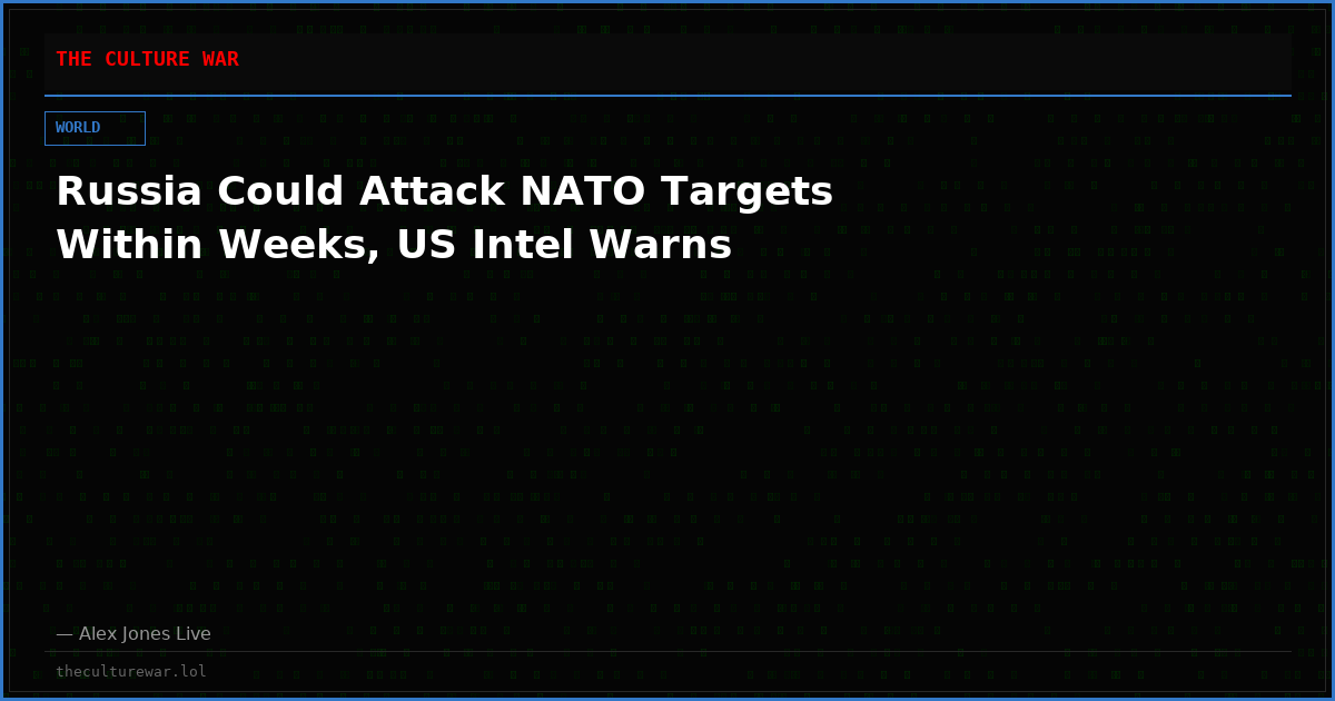Russia Could Attack NATO Targets Within Weeks, US Intel Warns