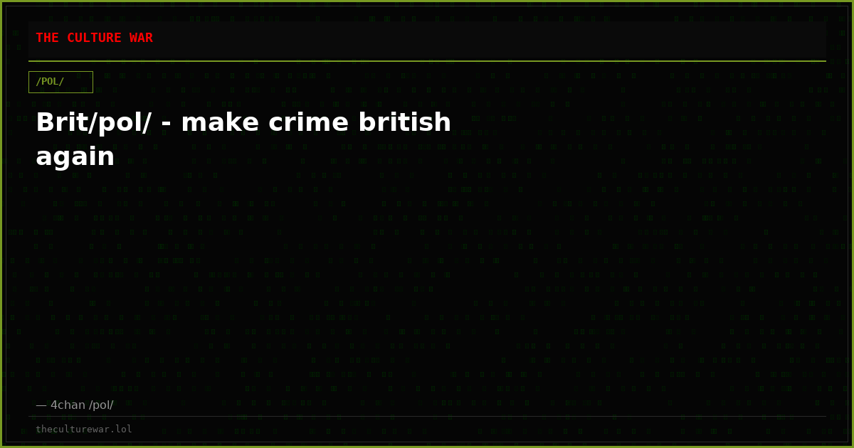 Brit/pol/ - make crime british again