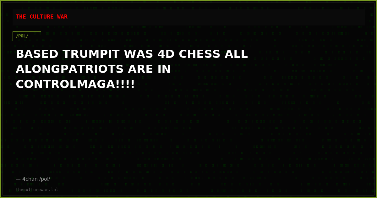 BASED TRUMPIT WAS 4D CHESS ALL ALONGPATRIOTS ARE IN CONTROLMAGA!!!!