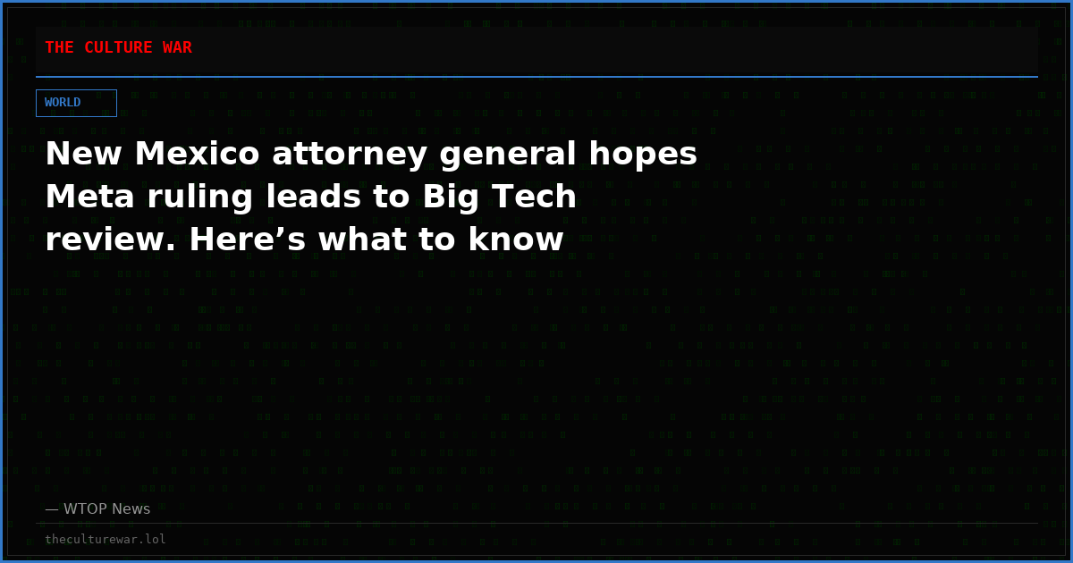 New Mexico attorney general hopes Meta ruling leads to Big Tech review. Here’s what to know