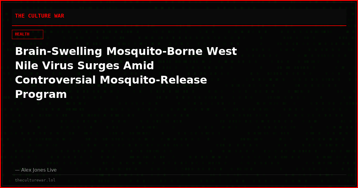 Brain-Swelling Mosquito-Borne West Nile Virus Surges Amid Controversial Mosquito-Release Program