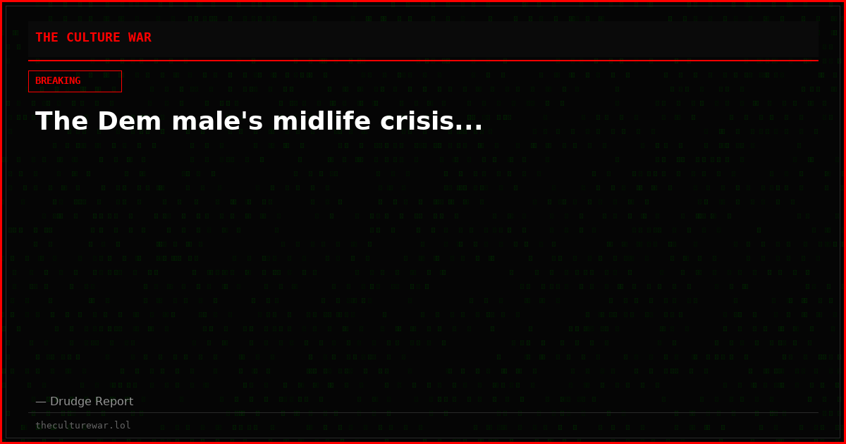 The Dem male's midlife crisis...
