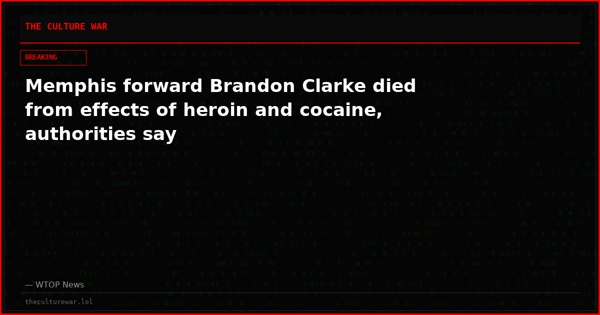 Memphis forward Brandon Clarke died from effects of heroin and cocaine, authorities say