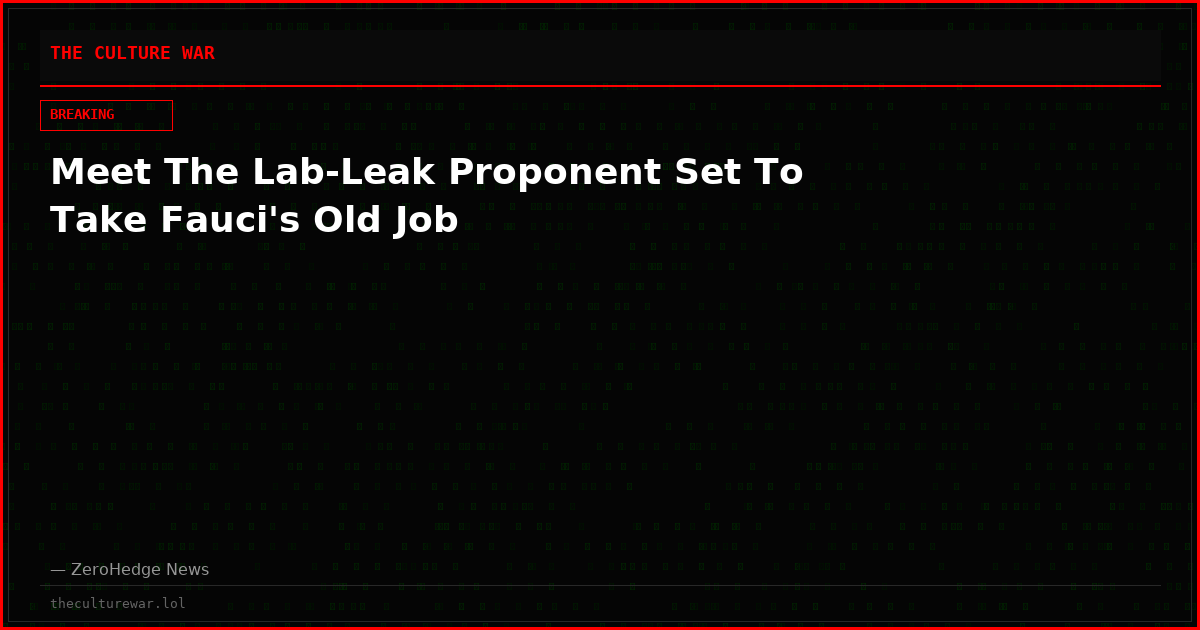 Meet The Lab-Leak Proponent Set To Take Fauci's Old Job