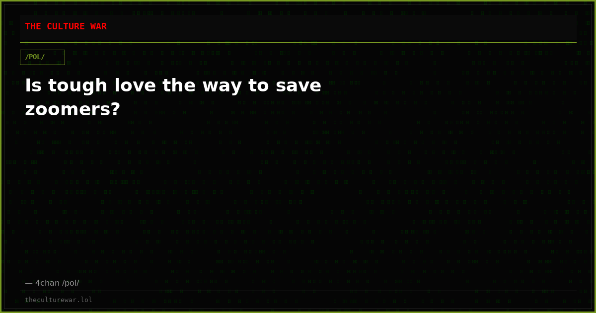 Is tough love the way to save zoomers?