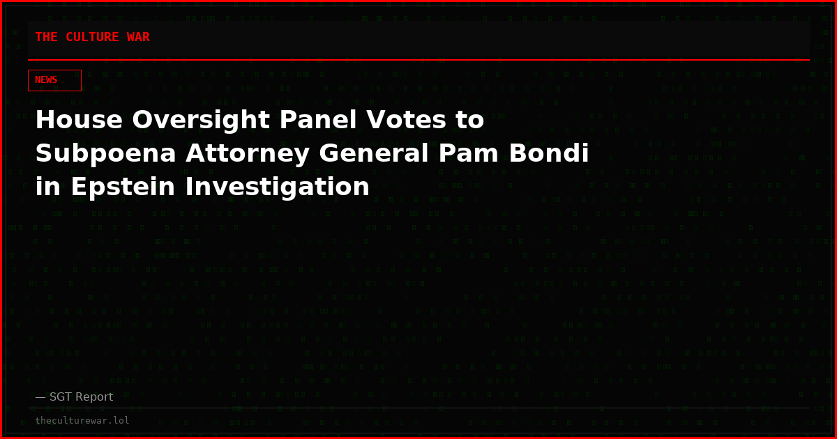 House Oversight Panel Votes to Subpoena Attorney General Pam Bondi in Epstein Investigation