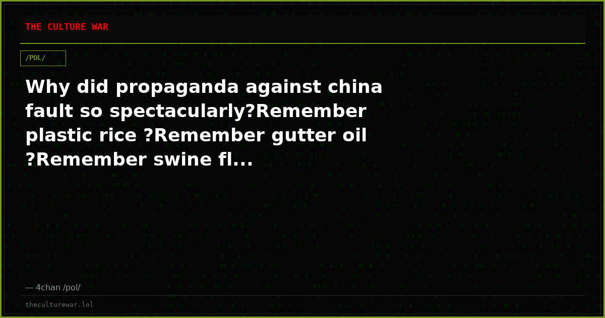 Why did propaganda against china fault so spectacularly?Remember plastic rice ?Remember gutter oil ?Remember swine fl...