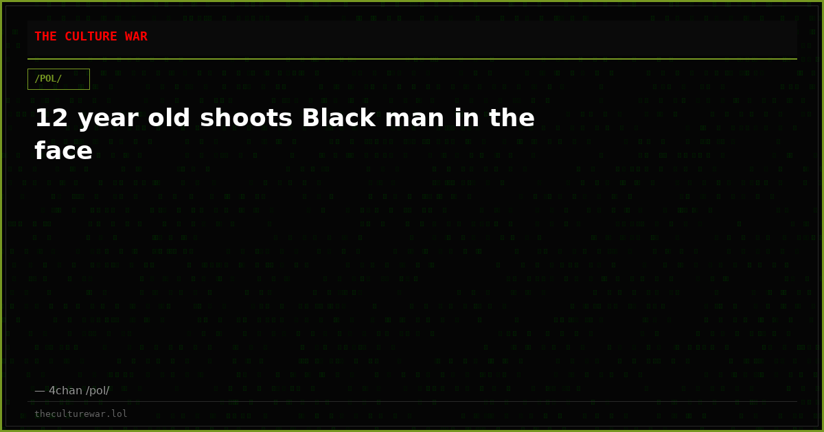 12 year old shoots Black man in the face