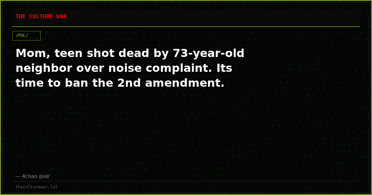 Mom, teen shot dead by 73-year-old neighbor over noise complaint. Its time to ban the 2nd amendment.