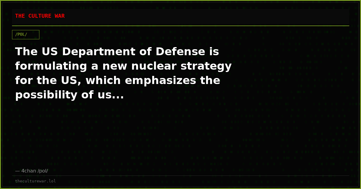 The US Department of Defense is formulating a new nuclear strategy for the US, which emphasizes the possibility of us...