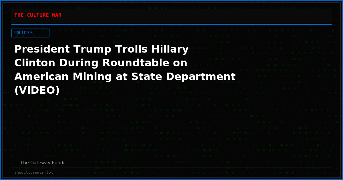 President Trump Trolls Hillary Clinton During Roundtable on American Mining at State Department (VIDEO)