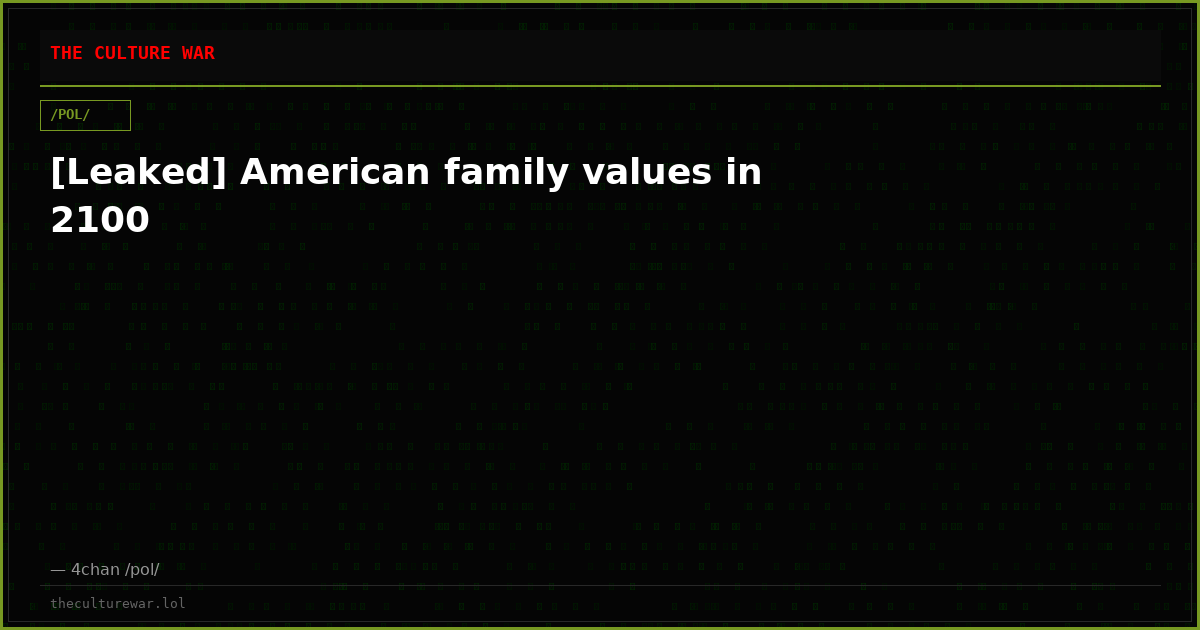 [Leaked] American family values in 2100