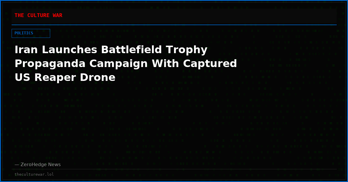 Iran Launches Battlefield Trophy Propaganda Campaign With Captured US Reaper Drone
