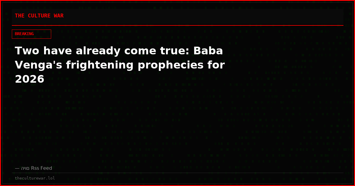 Two have already come true: Baba Venga's frightening prophecies for 2026
